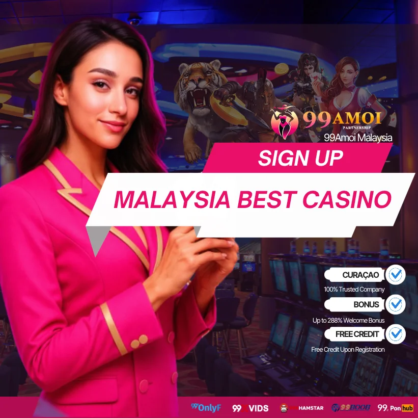 99Amoi Malaysia Best Casino Promotion – Sign Up for Free Credit, Welcome Bonus Up to 288%, and Trusted Curaçao Licensed Games